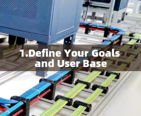 1.Define Your Goals and User Base